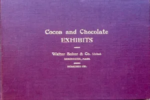 (Chocolate) Walter Baker & Co. Description of the Educational Exhibit of Cocoa and Chocolate.