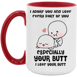 Especially Your Butt.. 11oz  Mug