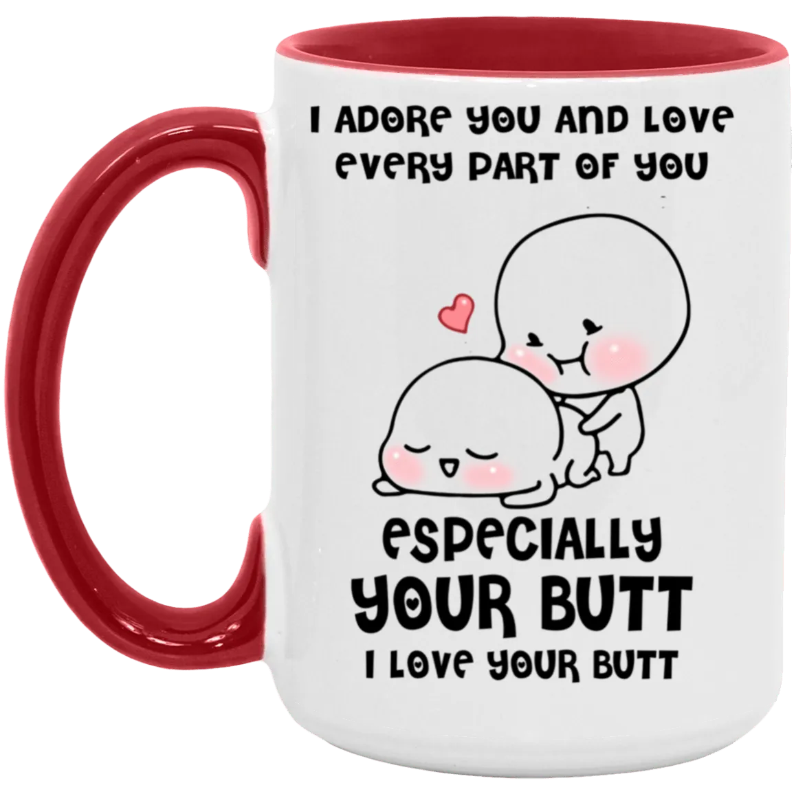 Especially Your Butt.. 11oz  Mug